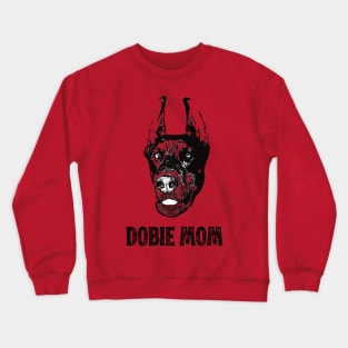 Doberman Pinscher Mom - Doberman Mom Crewneck Sweatshirt